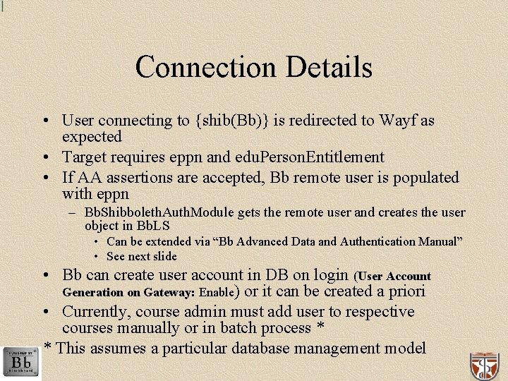 Connection Details • User connecting to {shib(Bb)} is redirected to Wayf as expected •