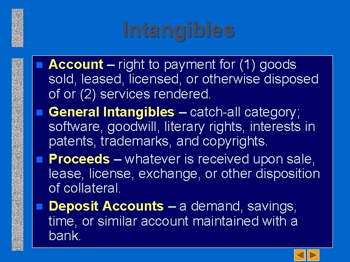 Intangibles n n Account – right to payment for (1) goods sold, leased, licensed,