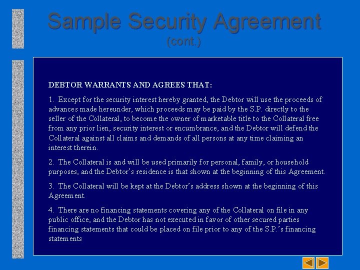 Sample Security Agreement (cont. ) DEBTOR WARRANTS AND AGREES THAT: 1. Except for the