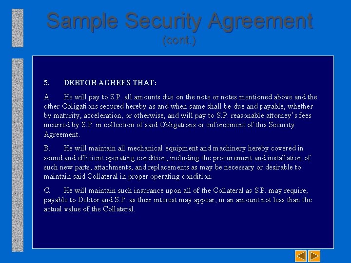 Sample Security Agreement (cont. ) 5. DEBTOR AGREES THAT: A. He will pay to