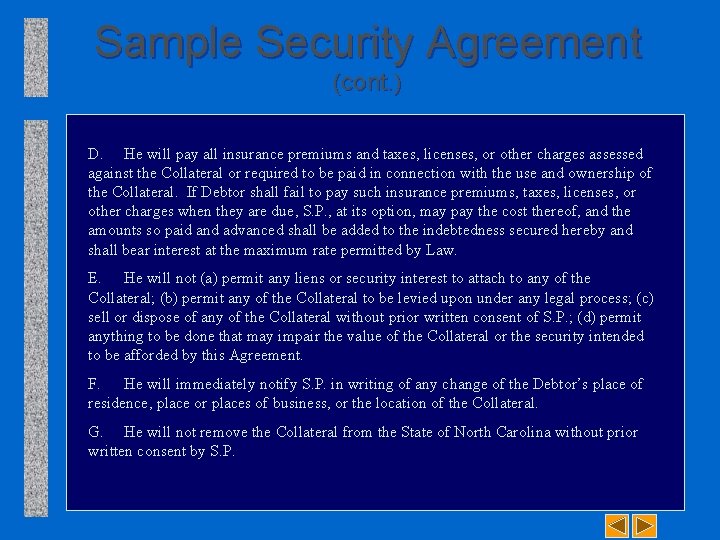 Sample Security Agreement (cont. ) D. He will pay all insurance premiums and taxes,