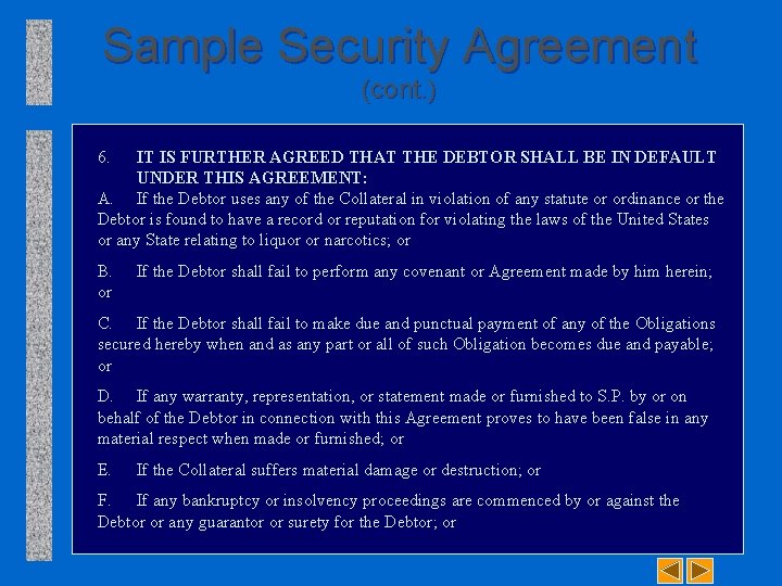 Sample Security Agreement (cont. ) 6. IT IS FURTHER AGREED THAT THE DEBTOR SHALL