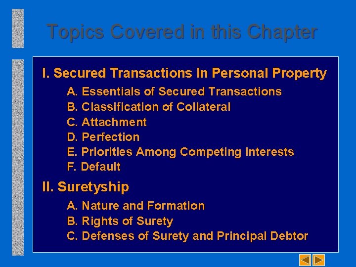 Topics Covered in this Chapter I. Secured Transactions In Personal Property A. Essentials of