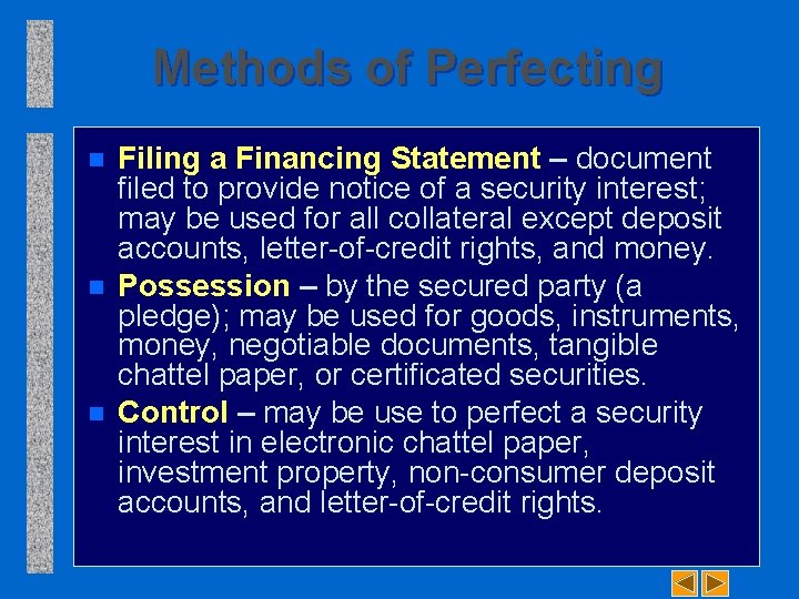 Methods of Perfecting n n n Filing a Financing Statement – document filed to