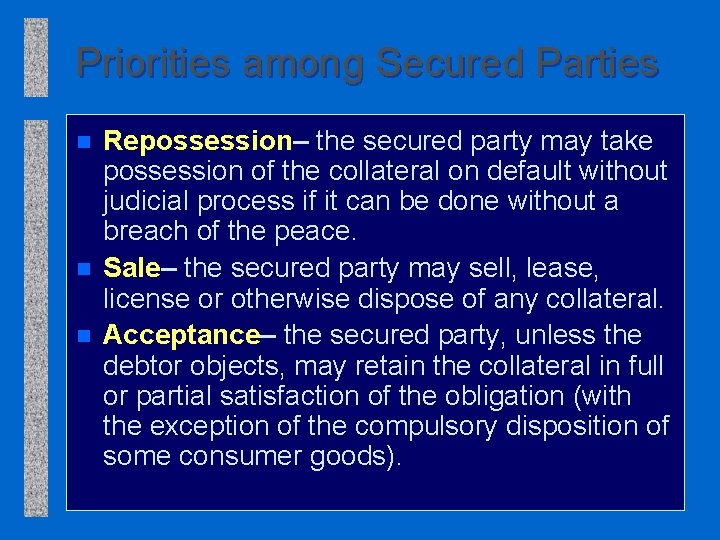 Priorities among Secured Parties n n n Repossession– the secured party may take possession