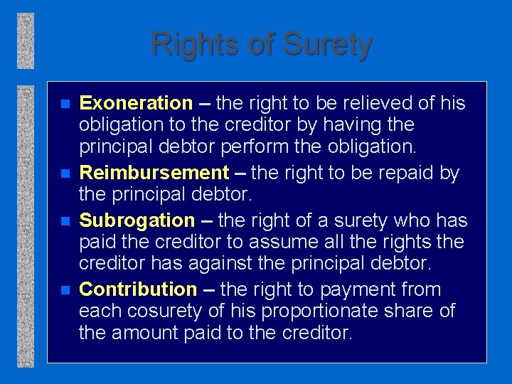 Rights of Surety n n Exoneration – the right to be relieved of his