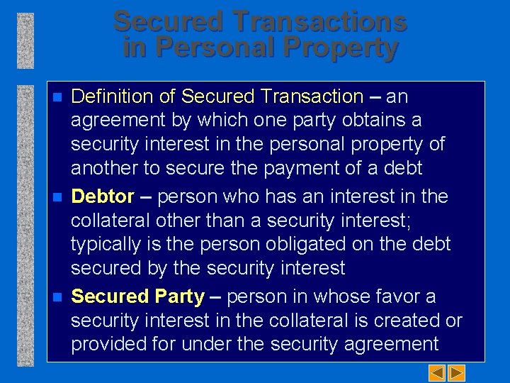Secured Transactions in Personal Property n n n Definition of Secured Transaction – an