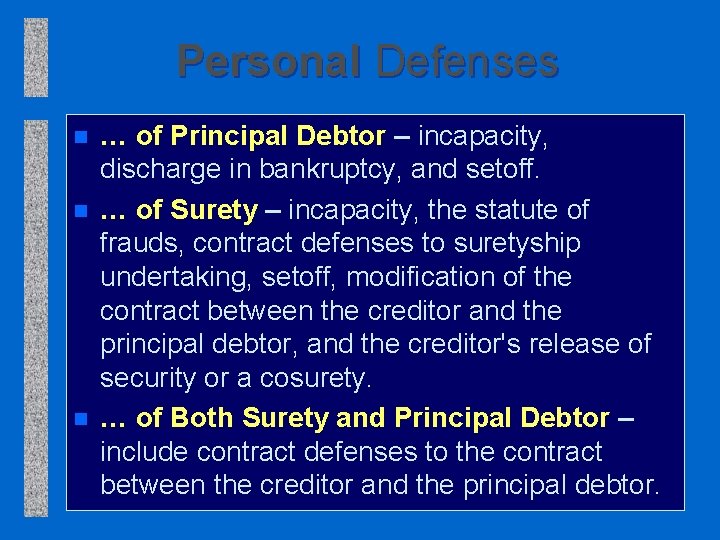 Personal Defenses n n n … of Principal Debtor – incapacity, discharge in bankruptcy,