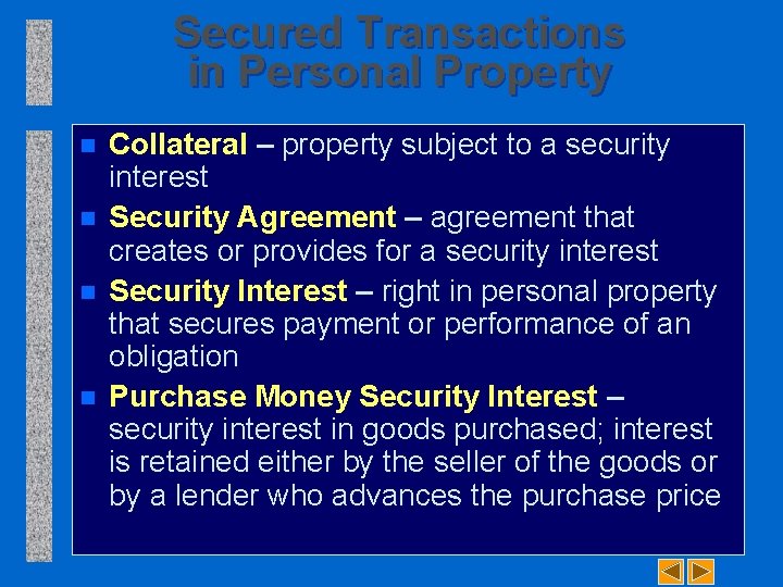 Secured Transactions in Personal Property n n Collateral – property subject to a security