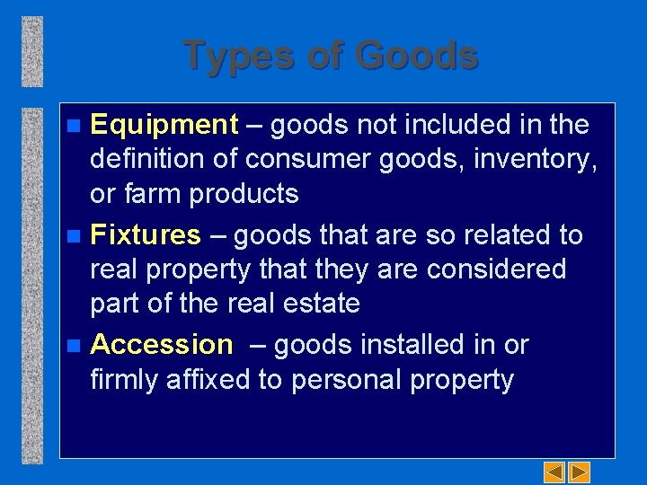 Types of Goods Equipment – goods not included in the definition of consumer goods,