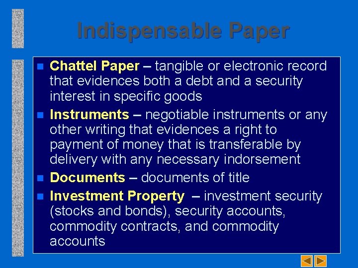 Indispensable Paper n n Chattel Paper – tangible or electronic record that evidences both