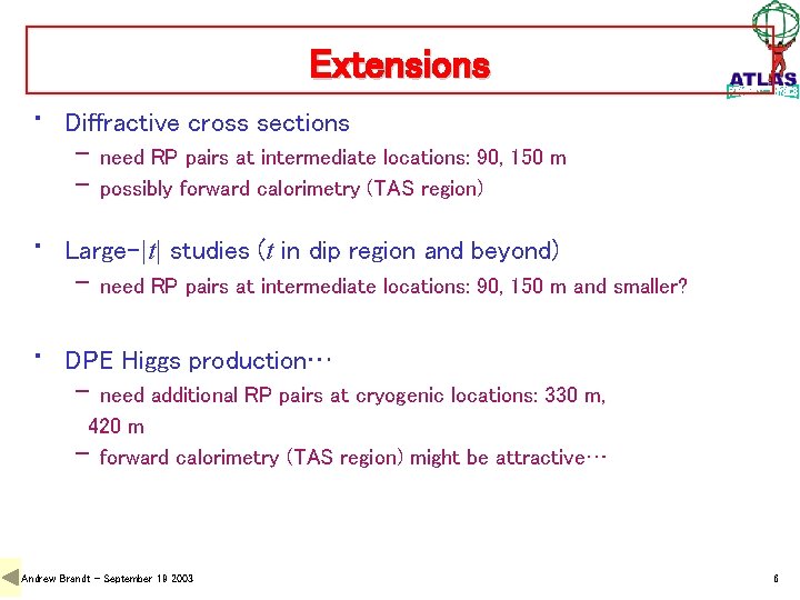 Extensions • Diffractive cross sections – need RP pairs at intermediate locations: 90, 150