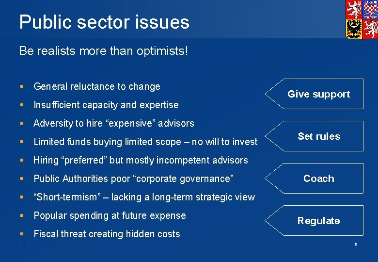 Public sector issues Be realists more than optimists! § General reluctance to change §