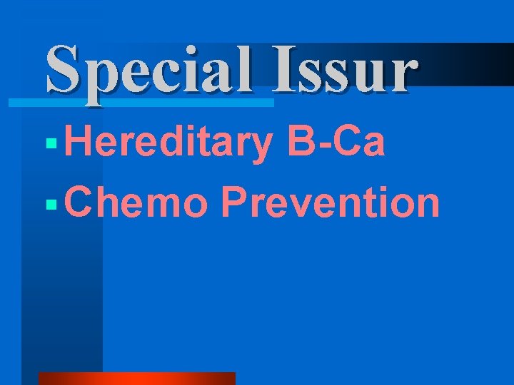 Special Issur § Hereditary B-Ca § Chemo Prevention 