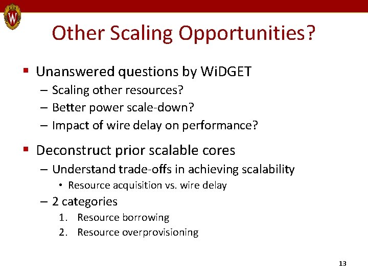 Other Scaling Opportunities? § Unanswered questions by Wi. DGET – Scaling other resources? –