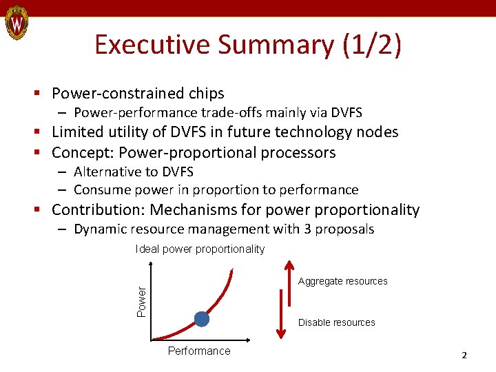 Executive Summary (1/2) § Power-constrained chips – Power-performance trade-offs mainly via DVFS § Limited