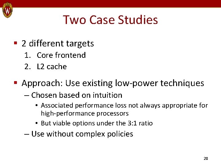 Two Case Studies § 2 different targets 1. Core frontend 2. L 2 cache