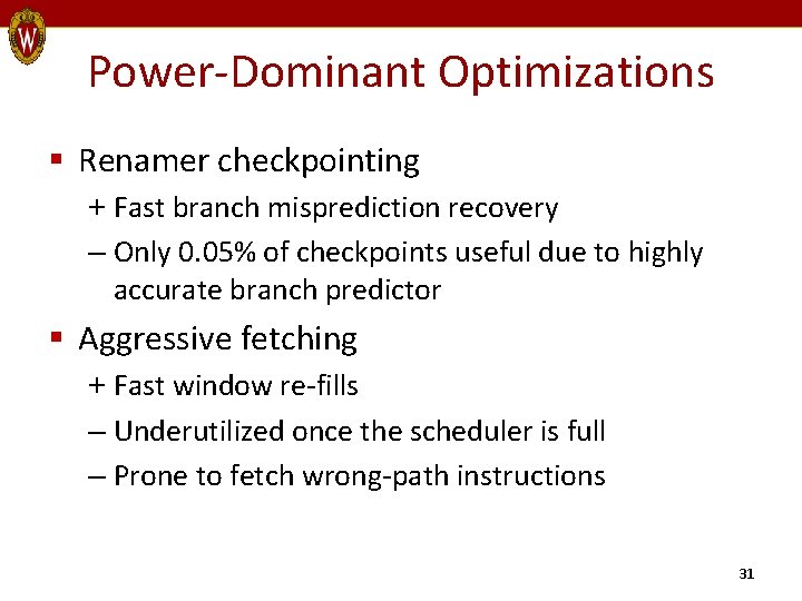Power-Dominant Optimizations § Renamer checkpointing + Fast branch misprediction recovery – Only 0. 05%