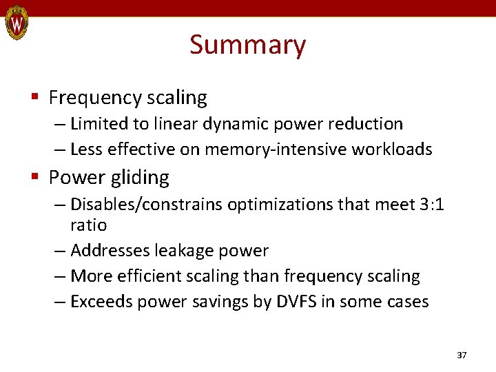 Summary § Frequency scaling – Limited to linear dynamic power reduction – Less effective