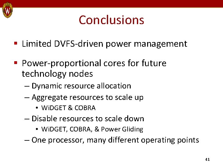 Conclusions § Limited DVFS-driven power management § Power-proportional cores for future technology nodes –