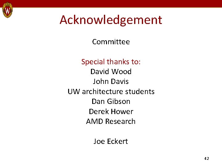 Acknowledgement Committee Special thanks to: David Wood John Davis UW architecture students Dan Gibson