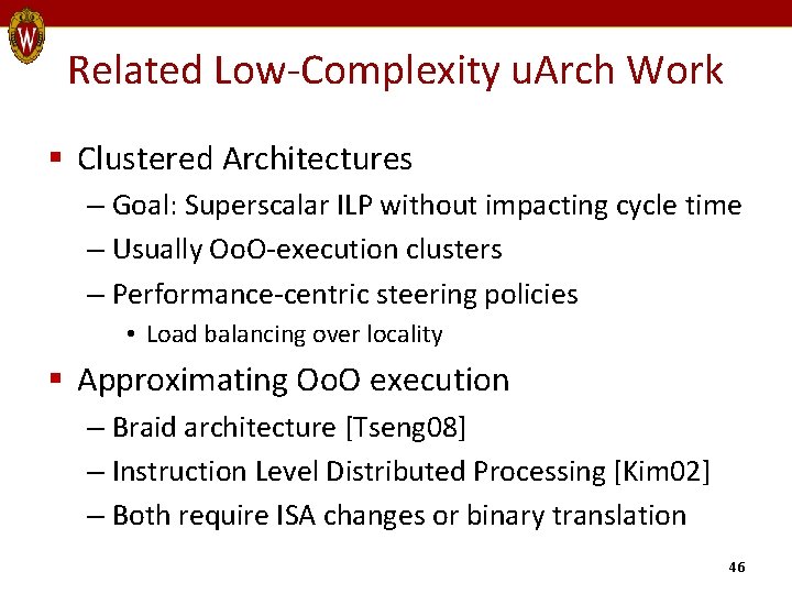 Related Low-Complexity u. Arch Work § Clustered Architectures – Goal: Superscalar ILP without impacting