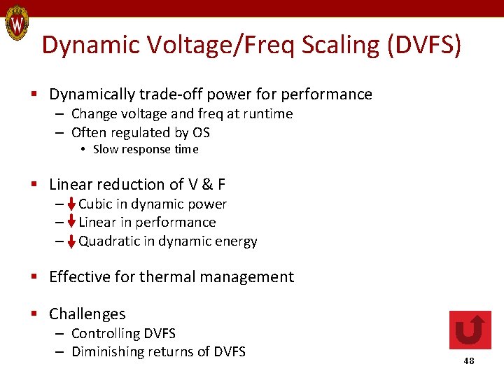 Dynamic Voltage/Freq Scaling (DVFS) § Dynamically trade-off power for performance – Change voltage and