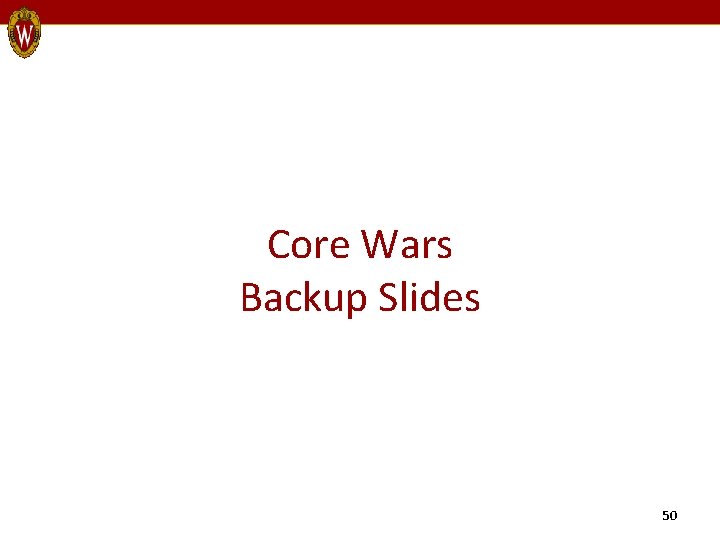 Core Wars Backup Slides 50 