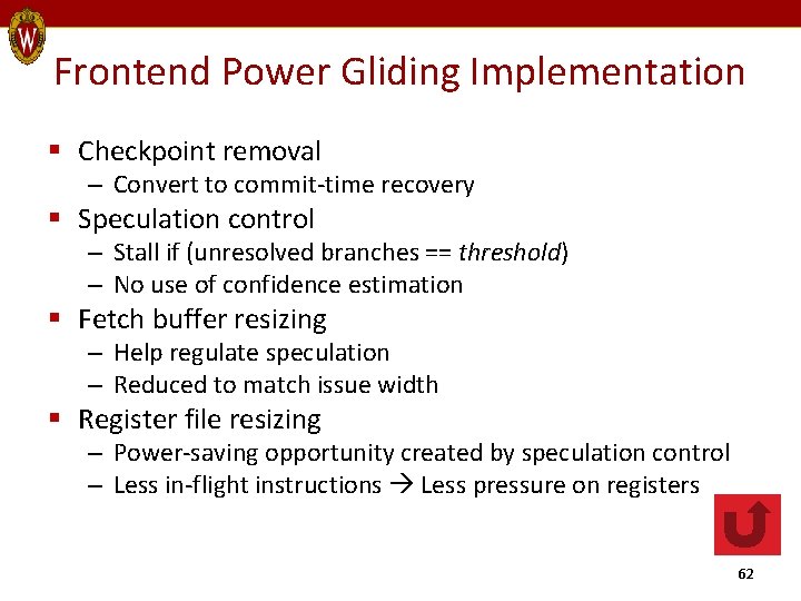 Frontend Power Gliding Implementation § Checkpoint removal – Convert to commit-time recovery § Speculation