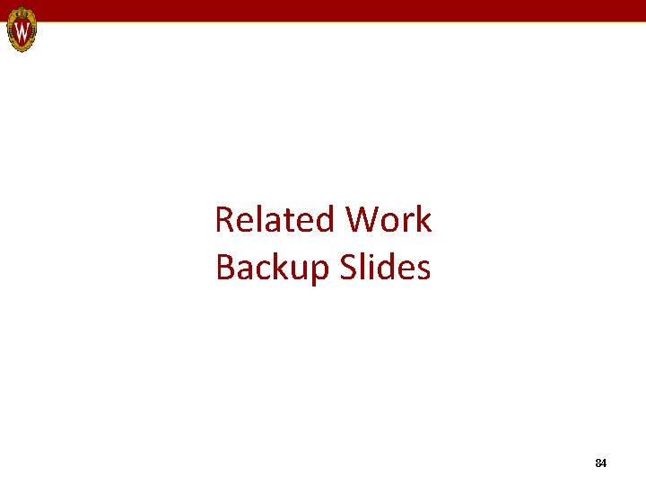 Related Work Backup Slides 84 