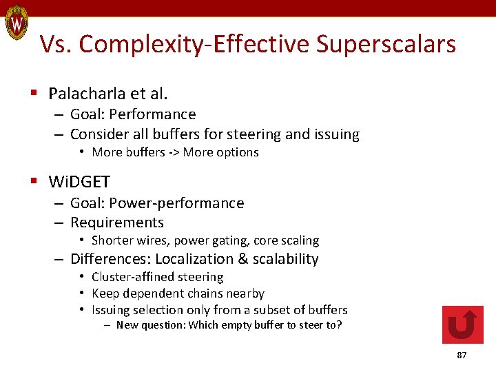 Vs. Complexity-Effective Superscalars § Palacharla et al. – Goal: Performance – Consider all buffers