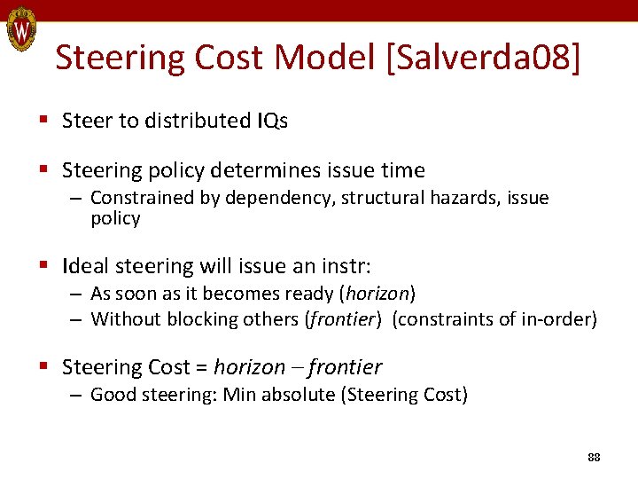 Steering Cost Model [Salverda 08] § Steer to distributed IQs § Steering policy determines
