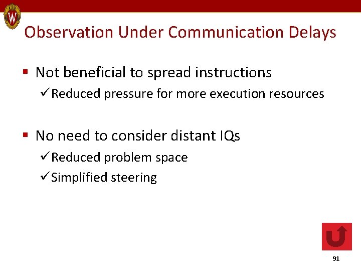 Observation Under Communication Delays § Not beneficial to spread instructions üReduced pressure for more