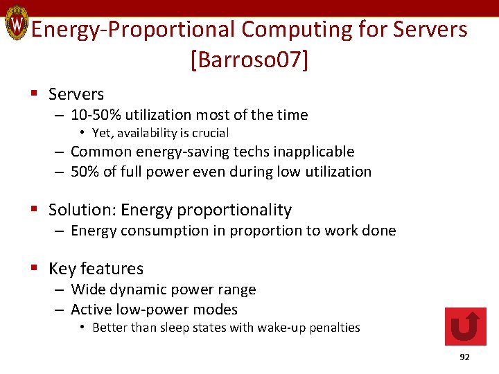 Energy-Proportional Computing for Servers [Barroso 07] § Servers – 10 -50% utilization most of