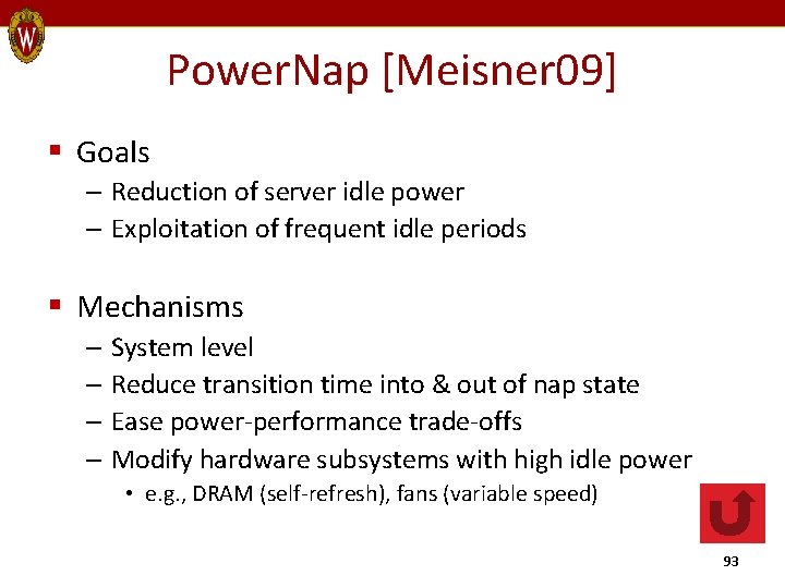 Power. Nap [Meisner 09] § Goals – Reduction of server idle power – Exploitation