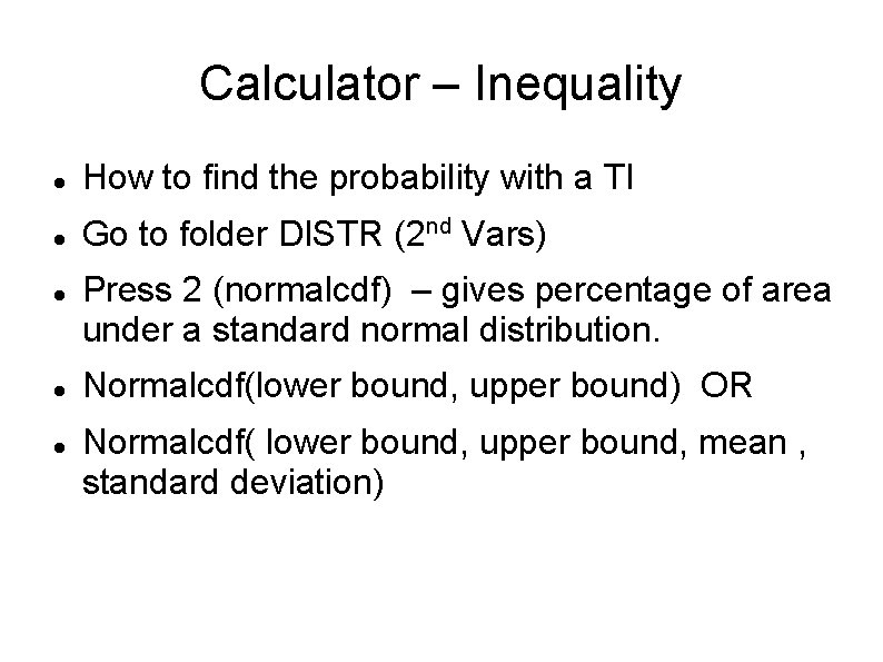 Calculator – Inequality How to find the probability with a TI Go to folder