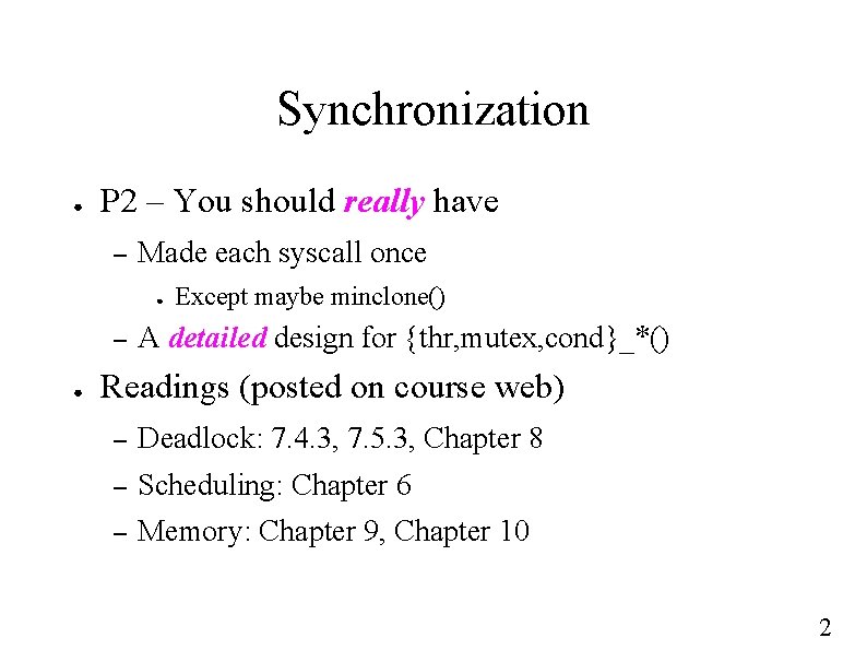 Synchronization ● P 2 – You should really have – Made each syscall once