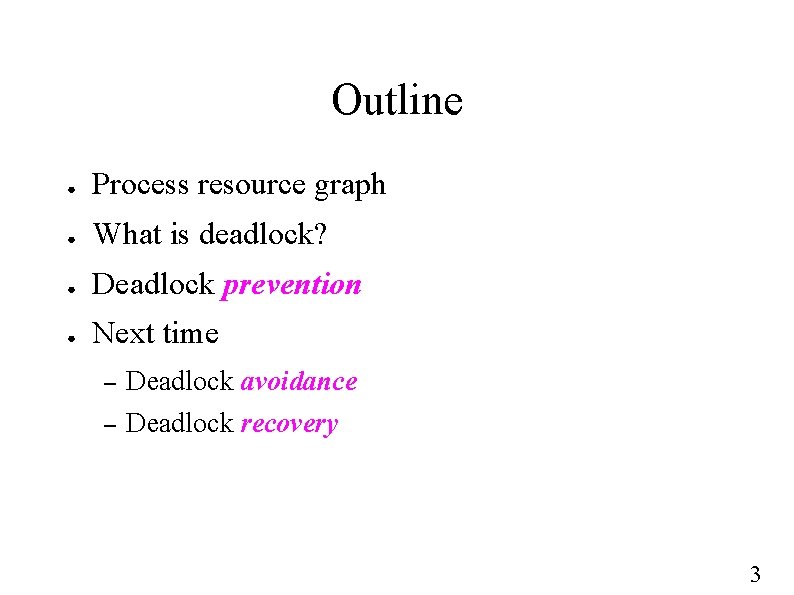 Outline ● Process resource graph ● What is deadlock? ● Deadlock prevention ● Next