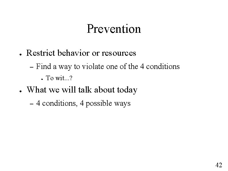 Prevention ● Restrict behavior or resources – Find a way to violate one of