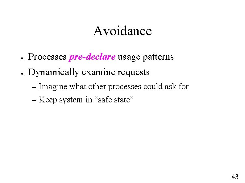Avoidance ● Processes pre-declare usage patterns ● Dynamically examine requests – Imagine what other