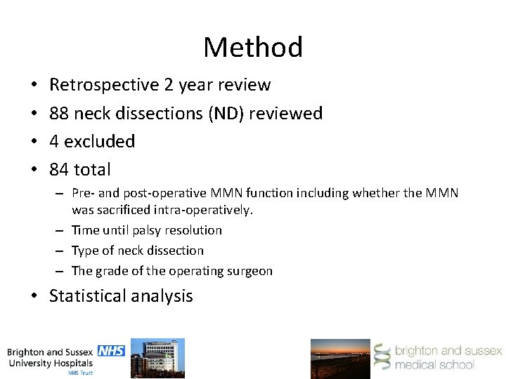 Method • • Retrospective 2 year review 88 neck dissections (ND) reviewed 4 excluded
