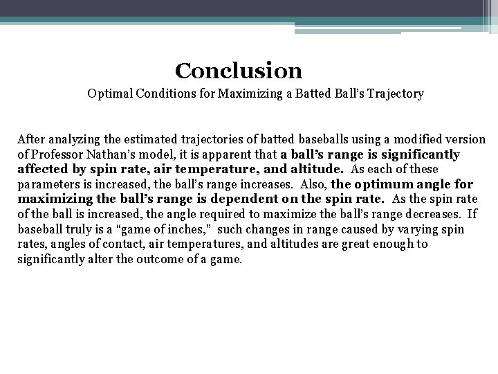 Conclusion Optimal Conditions for Maximizing a Batted Ball’s Trajectory After analyzing the estimated trajectories
