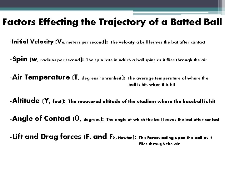 Factors Effecting the Trajectory of a Batted Ball -Initial Velocity (Vo, meters per second):