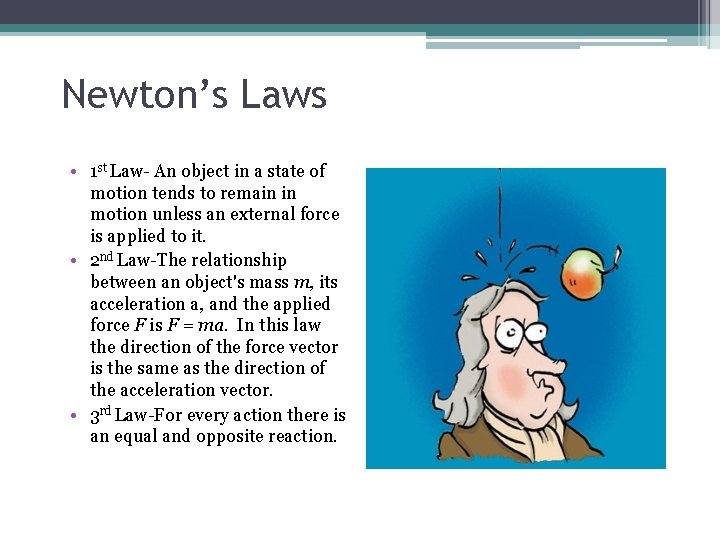 Newton’s Laws • 1 st Law- An object in a state of motion tends