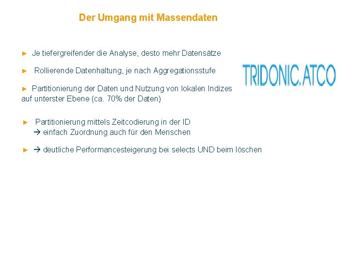 Der Umgang mit Massendaten ► Je tiefergreifender die Analyse, desto mehr Datensätze ► Rollierende