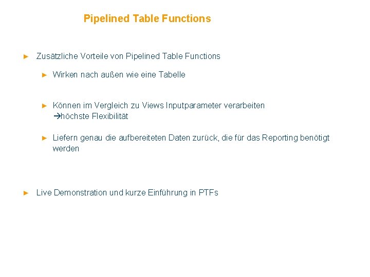 Pipelined Table Functions ► Zusätzliche Vorteile von Pipelined Table Functions ► Wirken nach außen