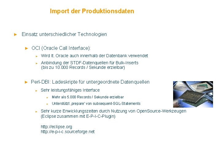 Import der Produktionsdaten ► Einsatz unterschiedlicher Technologien ► OCI (Oracle Call Interface): ► ►