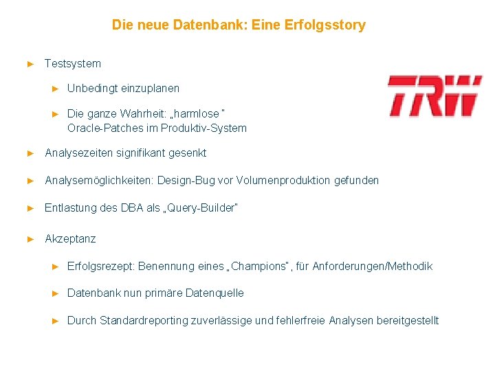 Die neue Datenbank: Eine Erfolgsstory ► Testsystem ► Unbedingt einzuplanen ► Die ganze Wahrheit: