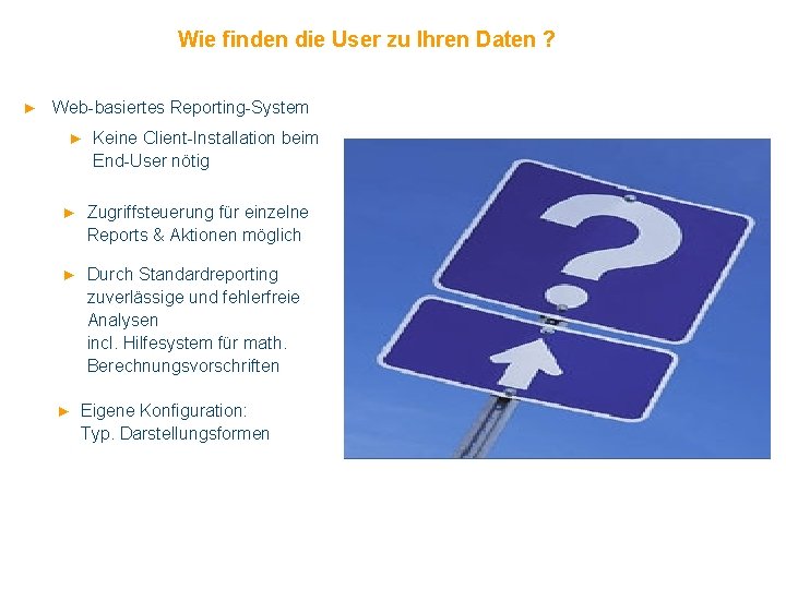 Wie finden die User zu Ihren Daten ? ► Web-basiertes Reporting-System ► Keine Client-Installation
