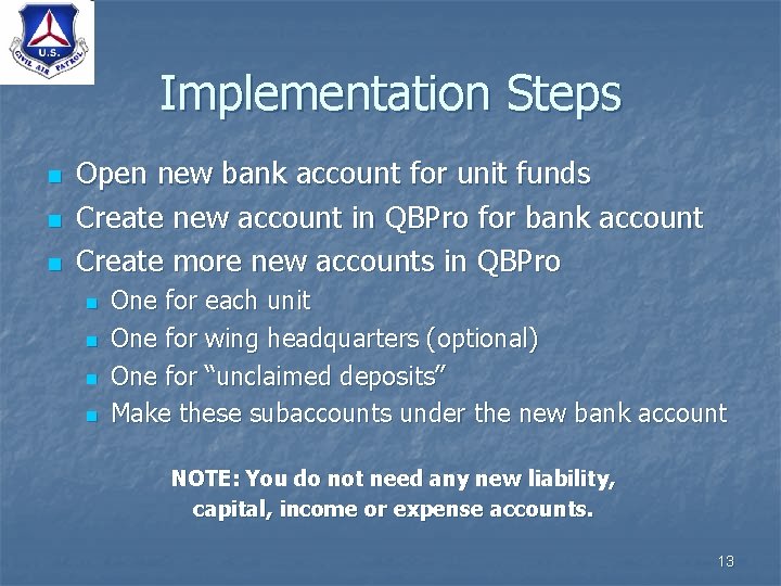 Implementation Steps n n n Open new bank account for unit funds Create new